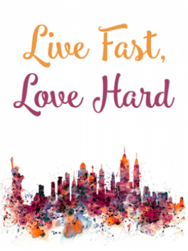 Live Fast, Love Hard
