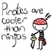 Pirates are cooler than ninjas (Lurei)