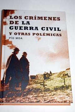 Los crímenes de la Guerra Civil (y otras polémicas).