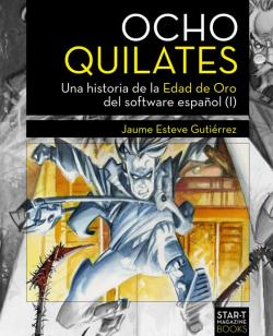 Ocho quilates: una historia de la edad de oro del software español