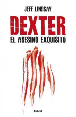 Dexter, el asesino exquisito.