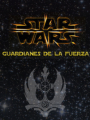 STAR WARS: GUARDIANES DE LA FUERZA