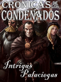 Crónicas de los Condenados. [+18] Cap 2: Intrigas Palaciegas