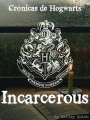 Crónicas de Hogwarts: Incarcerous