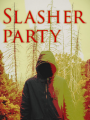 Slasher Party!
