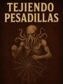 Tejiendo pesadillas