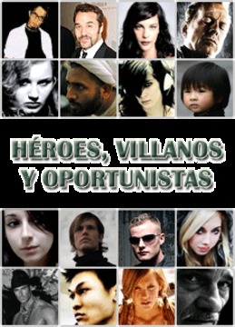 Héroes, Villanos y Oportunistas