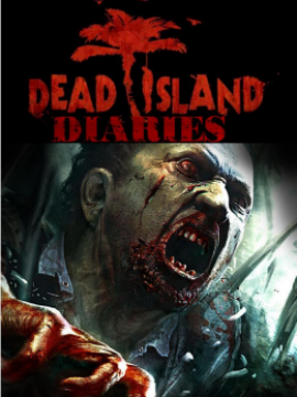 Dead Island Diaries