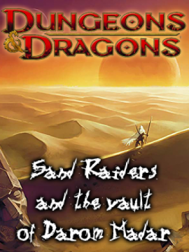 Sand raiders and the vault of Darom Madar