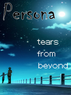 PERSONA: Tears From Beyond