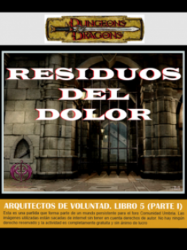 Arquitectos de Voluntad. Libro-5.I: Residuos del Dolor