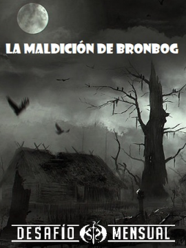 [Desafío Mensual 02] La Maldición de Bronbog