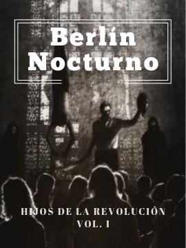 Berlín Nocturno — Hijos de la Revolución