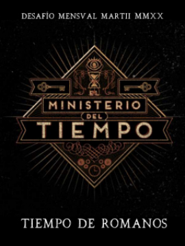 [DM 03/20] El Ministerio del Tiempo: Tiempo de romanos