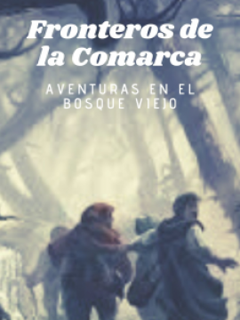 Fronteros de la Comarca: Aventuras en el Bosque Viejo
