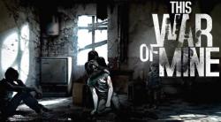 This War of Mine.